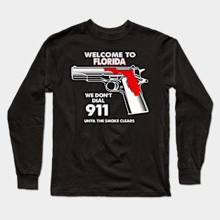 Welcome To Florida 2nd Amendment Funny Gun Lover Owner Long Sleeve T-Shirt